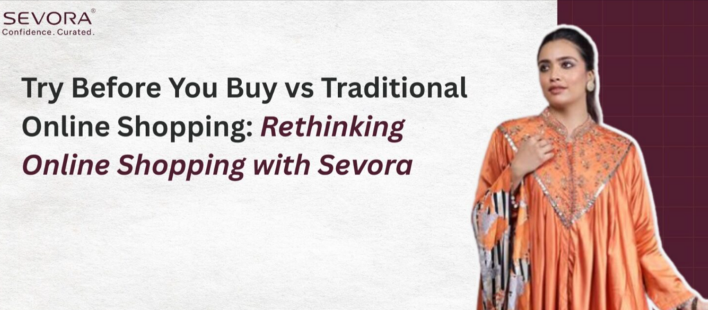 Try Before You Buy vs Traditional Online Shopping: Rethinking Online Shopping with Sevora