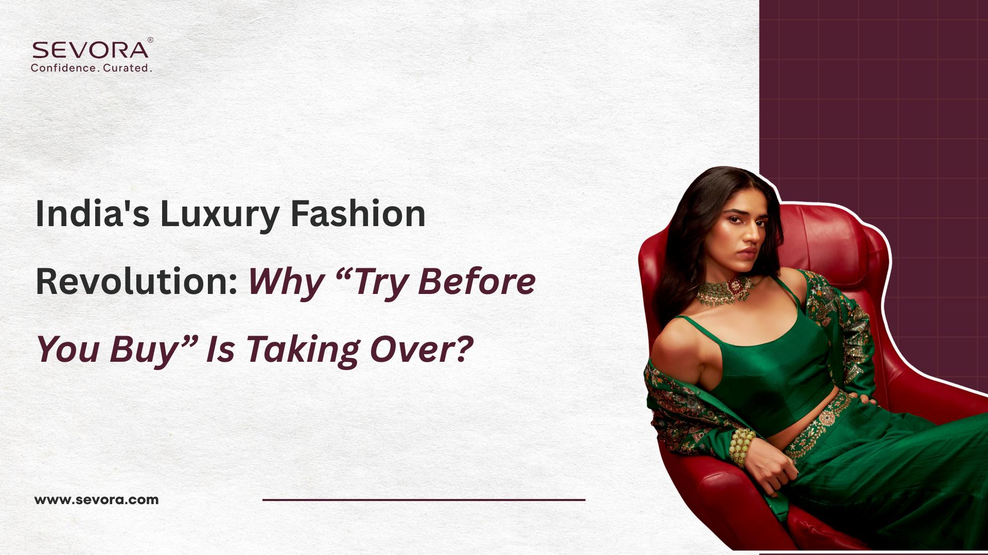India’s Luxury Fashion Revolution: Why “Try Before You Buy” Is Taking Over?
