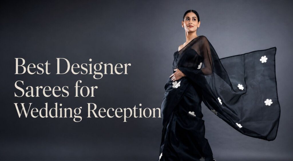 Best Designer Sarees for Wedding Reception